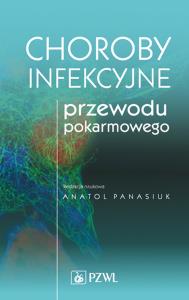 Choroby infekcyjne przewodu pokarmowego. Autor: Panasiuk Anatol. Dobreksiazki.pl Okładka książki Choroby infekcyjne przewodu pokarmowego