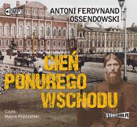 Cień ponurego Wschodu - Audiobook. Autor: Ossendowski Antoni Ferdynand. Dobreksiazki.pl Okładka książki Cień ponurego Wschodu - Audiobook