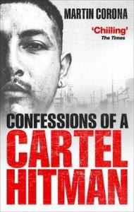 Confessions of a Cartel Hitman. Autor: Corona Martin. Dobreksiazki.pl Okładka książki Confessions of a Cartel Hitman