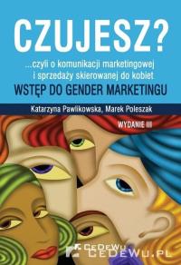 Czujesz? ...czyli o komunikacji marketingowej..w.3. Autor: Pawlikowska Katarzyna, Poleszak Marek. Dobreksiazki.pl Okładka książki Czujesz? ...czyli o komunikacji marketingowej..w.3