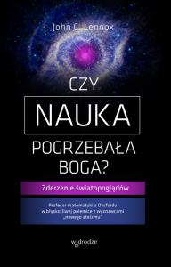 Czy nauka pogrzebała Boga?. Autor: Lenox John C .. Dobreksiazki.pl Okładka książki Czy nauka pogrzebała Boga?