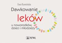 Dawkowanie leków u noworodków, dzieci i młodzieży. Autor: Kamińska Ewa. Dobreksiazki.pl Okładka książki Dawkowanie leków u noworodków, dzieci i młodzieży