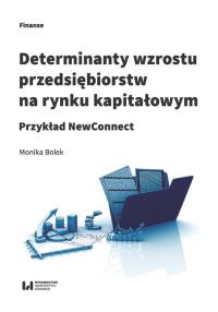 Determinanty wzrostu przedsiębiorstw na rynku kapitałowym. Autor: Bolek Monika. Dobreksiazki.pl Okładka książki Determinanty wzrostu przedsiębiorstw na rynku kapitałowym