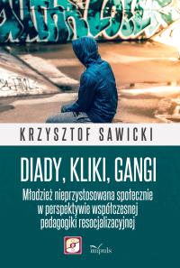 Diady kliki gangi. Autor: Krzysztof Sawicki. Dobreksiazki.pl Okładka książki Diady kliki gangi