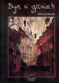 Dym w głowach. Autor: Saniewska Helena. Dobreksiazki.pl Okładka książki Dym w głowach