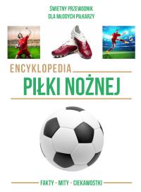Encyklopedia piłki nożnej . Autor: Opracowanie zbiorowe. Dobreksiazki.pl Okładka książki Encyklopedia piłki nożnej