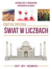 Encyklopedia. Świat w liczbach . Autor: Opracowanie zbiorowe. Dobreksiazki.pl Okładka książki Encyklopedia. Świat w liczbach