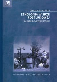 Etnologia w erze postludowej. Autor: Barański Janusz. Dobreksiazki.pl Okładka książki Etnologia w erze postludowej