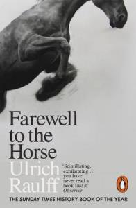 Farewell to the Horse. Autor: Raulff Ulrich. Dobreksiazki.pl Okładka książki Farewell to the Horse