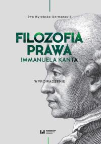 Filozofia prawa Immanuela Kanta. Autor: Wyrębska-Ðermanović Ewa. Dobreksiazki.pl Okładka książki Filozofia prawa Immanuela Kanta