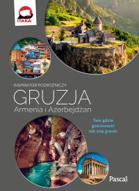 Gruzja, Armenia, Azerbejdżan Inspirator podróżniczy. Autor: Kościńska Klaudia. Dobreksiazki.pl Okładka książki Gruzja, Armenia, Azerbejdżan Inspirator podróżniczy
