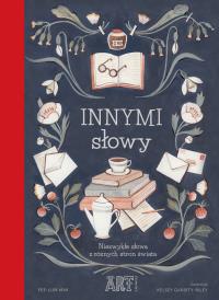 Innymi słowy .Niezwykłe słowa z różnych stron świata. Autor: Yee-Lum Mak. Dobreksiazki.pl Okładka książki Innymi słowy .Niezwykłe słowa z różnych stron świata