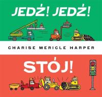 Jedź! Jedź! Stój!. Autor: Harper Charise Mericle. Dobreksiazki.pl Okładka książki Jedź! Jedź! Stój!