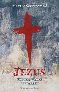 Jezus. Autor: Szczęsny Maciej. Dobreksiazki.pl Okładka książki Jezus