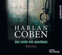 Już mnie nie oszukasz - CD. Autor: Harlan Coben. Dobreksiazki.pl Okładka książki Już mnie nie oszukasz - CD