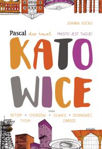 Katowice Slow Travel. Autor: Soćko Joanna. Dobreksiazki.pl Okładka książki Katowice Slow Travel