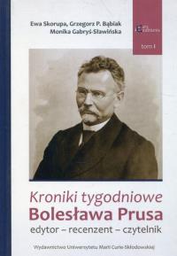 Kroniki tygodniowe Bolesława Prusa. Autor: Skorupa Ewa, Grzegorz P. Bąbiak (red.), Gabryś-Sławińska Monika. Dobreksiazki.pl Okładka książki Kroniki tygodniowe Bolesława Prusa