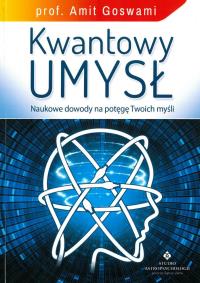 Kwantowy umysł w.2018. Autor: prof. Amit Goswami. Dobreksiazki.pl Okładka książki Kwantowy umysł w.2018
