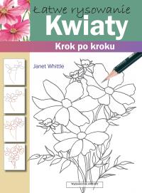 Kwiaty. Autor: Whittle Janet. Dobreksiazki.pl Okładka książki Kwiaty
