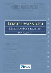 Lekcje uważności. Moderniści i realizm. Autor: Paczoska Ewa. Dobreksiazki.pl Okładka książki Lekcje uważności. Moderniści i realizm