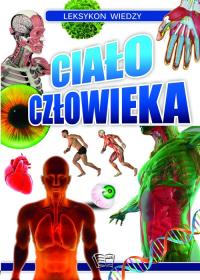 Leksykon Wiedzy Ciało Człowieka. Autor: Opracowanie zbiorowe. Dobreksiazki.pl Okładka książki Leksykon Wiedzy Ciało Człowieka