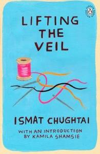 Lifting the Veil. Autor: Chughtai Ismat. Dobreksiazki.pl Okładka książki Lifting the Veil