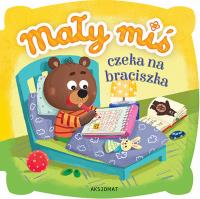 Mały miś czeka na braciszka. Autor: Opracowanie zbiorowe. Dobreksiazki.pl Okładka książki Mały miś czeka na braciszka