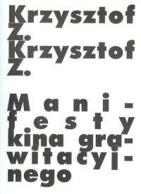 Manifesty kina grawitacyjnego. Autor: Górniak Krzysztof Z.. Dobreksiazki.pl Okładka książki Manifesty kina grawitacyjnego