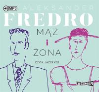 Mąż i żona - Audiobook. Autor: Fredro Aleksander. Dobreksiazki.pl Okładka książki Mąż i żona - Audiobook