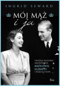 Mój mąż i ja. Autor: Seward Ingrid. Dobreksiazki.pl Okładka książki Mój mąż i ja
