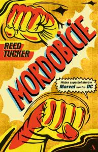 Mordobicie. Wojna superbohaterów Marvel kontra DC. Autor: Reed Tucker. Dobreksiazki.pl Okładka książki Mordobicie. Wojna superbohaterów Marvel kontra DC