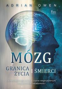 Mózg. Granica życia i śmierci. Autor: Owen Adrian. Dobreksiazki.pl Okładka książki Mózg. Granica życia i śmierci