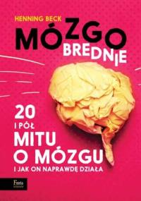 Mózgobrednie. Autor: Henning Beck. Dobreksiazki.pl Okładka książki Mózgobrednie