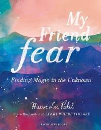 My Friend Fear. Autor: Meera Lee Patel. Dobreksiazki.pl Okładka książki My Friend Fear