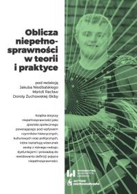 Oblicza niepełnosprawności w teorii i praktyce. Autor: praca zbiorowa. Dobreksiazki.pl Okładka książki Oblicza niepełnosprawności w teorii i praktyce