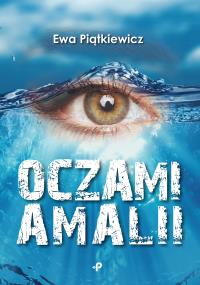 Oczami Amalii. Autor: Ewa Piątkiewicz. Dobreksiazki.pl Okładka książki Oczami Amalii