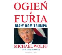 Ogień i furia. Biały Dom Trumpa - CD. Autor: Wolff Michael. Dobreksiazki.pl Okładka książki Ogień i furia. Biały Dom Trumpa - CD