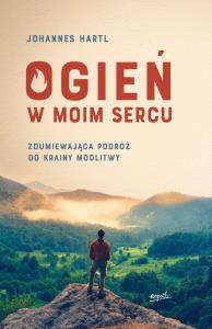 Ogień w moim sercu. Autor: Hartl Johannes. Dobreksiazki.pl Okładka książki Ogień w moim sercu
