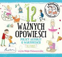 Posłuchajki. 12 ważnych opowieści. Polscy autorzy o wartościach, dla dzieci. Autor: Opracowanie zbiorowe. Dobreksiazki.pl Okładka książki Posłuchajki. 12 ważnych opowieści. Polscy autorzy o wartościach, dla dzieci