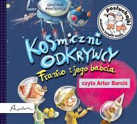 Posłuchajki. Kosmiczni odkrywcy. Franio i jego babcia. Autor: Grażyna Bąkiewicz. Dobreksiazki.pl Okładka książki Posłuchajki. Kosmiczni odkrywcy. Franio i jego babcia