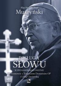 Posługa Słowu w Prymasowskim Gnieźnie w rozmowie z Tomaszem Dostatnim OP i Lidią Ciecierską. Autor: Muszyński Henryk Józef. Dobreksiazki.pl Okładka książki Posługa Słowu w Prymasowskim Gnieźnie w rozmowie z Tomaszem Dostatnim OP i Lidią Ciecierską