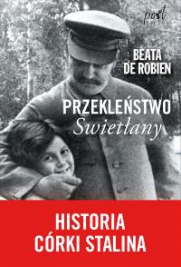 Przekleństwo Swietłany. Historia córki Stalina. Autor: Beata de Robien. Dobreksiazki.pl Okładka książki Przekleństwo Swietłany. Historia córki Stalina