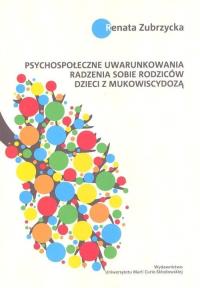 Psychospołeczne uwarunkowania radzenia sobie.... Autor: Zubrzycka Renata. Dobreksiazki.pl Okładka książki Psychospołeczne uwarunkowania radzenia sobie...