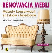Renowacja mebli. Metody konserwacji antyków.... Autor: Julia de Bierre i James Bain Smith. Dobreksiazki.pl Okładka książki Renowacja mebli. Metody konserwacji antyków...