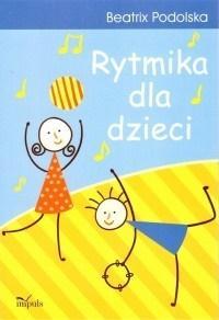 Rytmika dla dzieci wyd. 2018. Autor: Podolska Beatrix. Dobreksiazki.pl Okładka książki Rytmika dla dzieci wyd. 2018