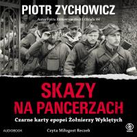 Skazy na pancerzach. Autor: Piotr Zychowicz. Dobreksiazki.pl Okładka książki Skazy na pancerzach