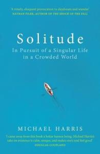 Solitude : In Pursuit of a Singular Life in a Crowded World. Autor: Harris Michael. Dobreksiazki.pl Okładka książki Solitude : In Pursuit of a Singular Life in a Crowded World