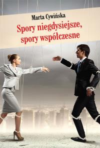 Spory niegdysiejsze, spory współczesne. Autor: Cywińska Marta. Dobreksiazki.pl Okładka książki Spory niegdysiejsze, spory współczesne