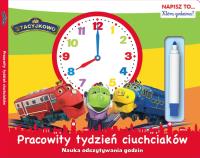 Stacyjkowo. Napisz to... która godzina? Pracowity tydzień ciuchciaków. Autor: Opracowanie zbiorowe. Dobreksiazki.pl Okładka książki Stacyjkowo. Napisz to... która godzina? Pracowity tydzień ciuchciaków