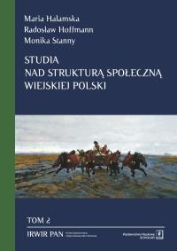 Studia nad strukturą społeczną wiejskiej Polski. Autor: Halamska Maria, Hoffmann Radosław, Stanny Monika. Dobreksiazki.pl Okładka książki Studia nad strukturą społeczną wiejskiej Polski